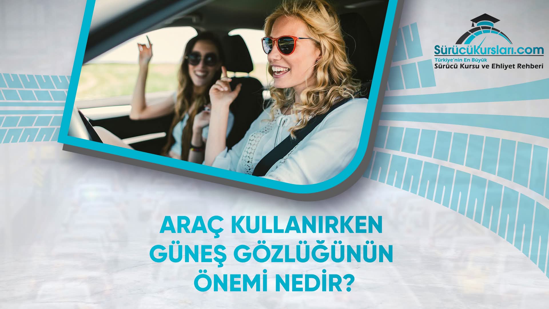 Araç Kullanırken Güneş Gözlüğünün Önemi Nedir