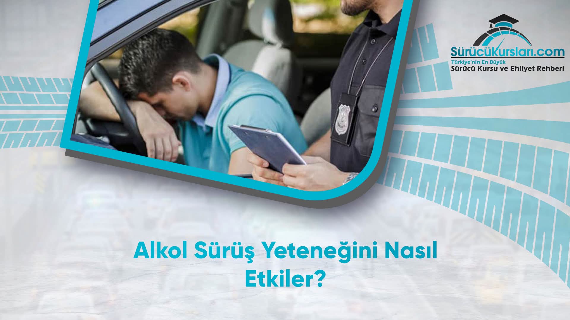 Alkol Sürüş Yeteneğini Nasıl Etkiler