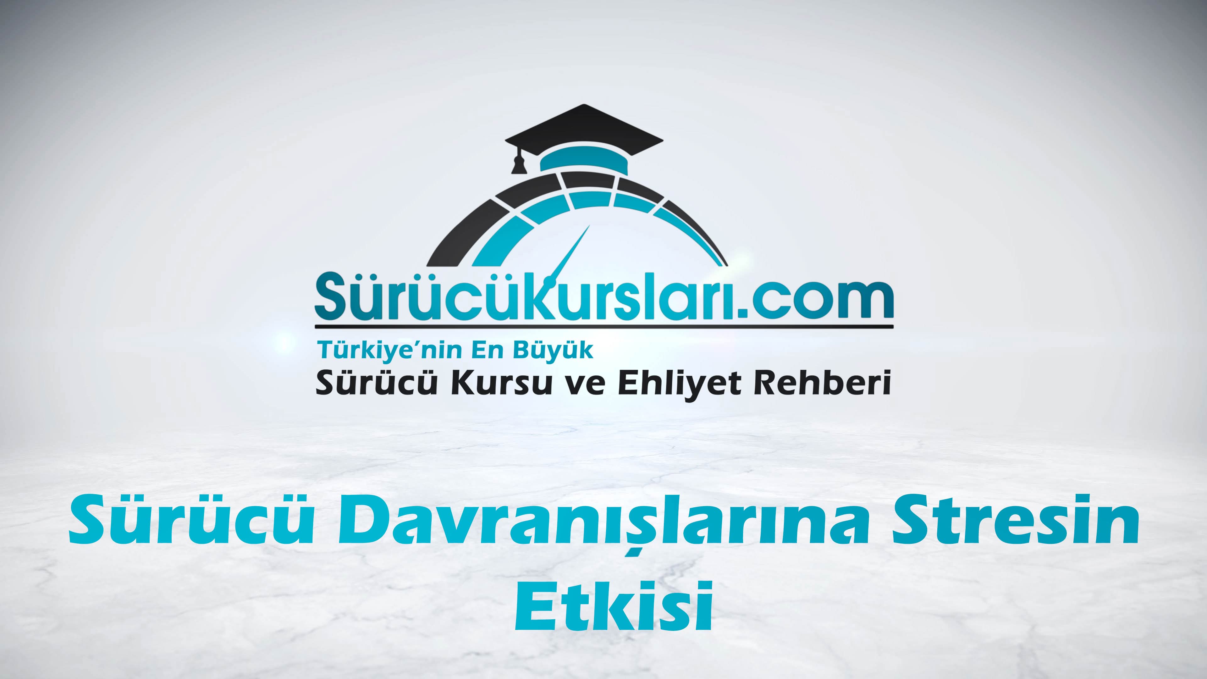 Sürücü Davranışlarına Stresin Etkisi
