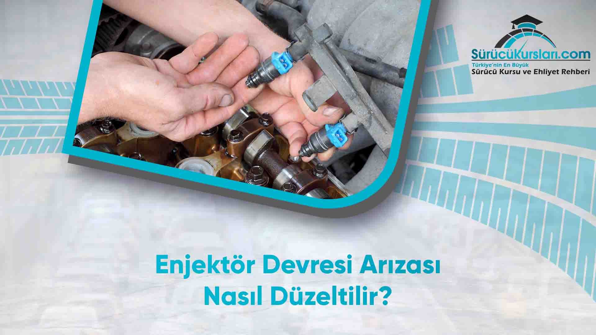 Enjektör Devresi Arızası Nasıl Düzeltilir
