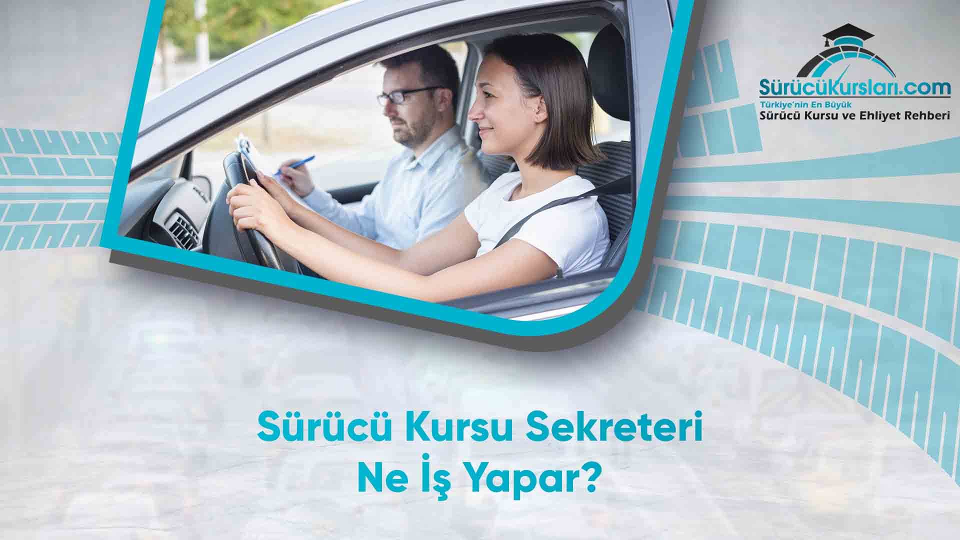 Sürücü Kursu Sekreteri Ne İş Yapar