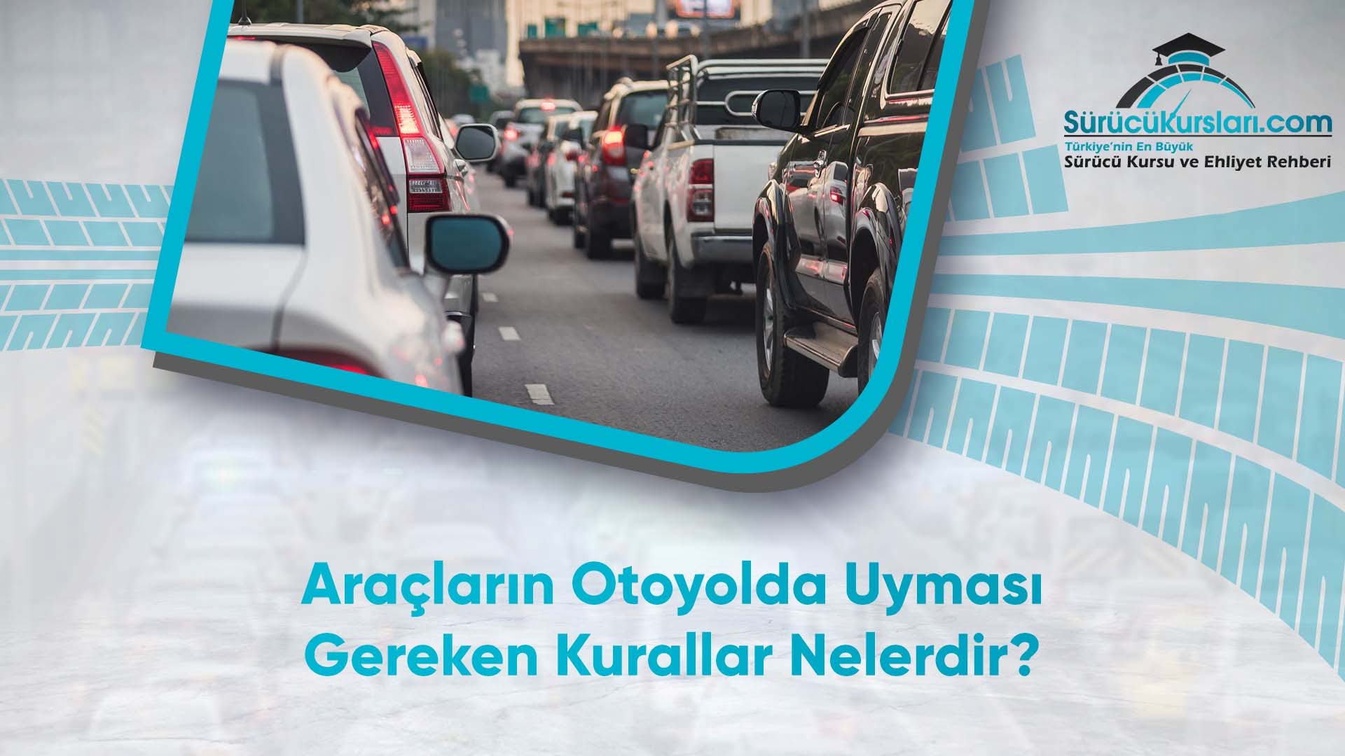 Araçların Otoyolda Uyması Gereken Kurallar Nelerdir