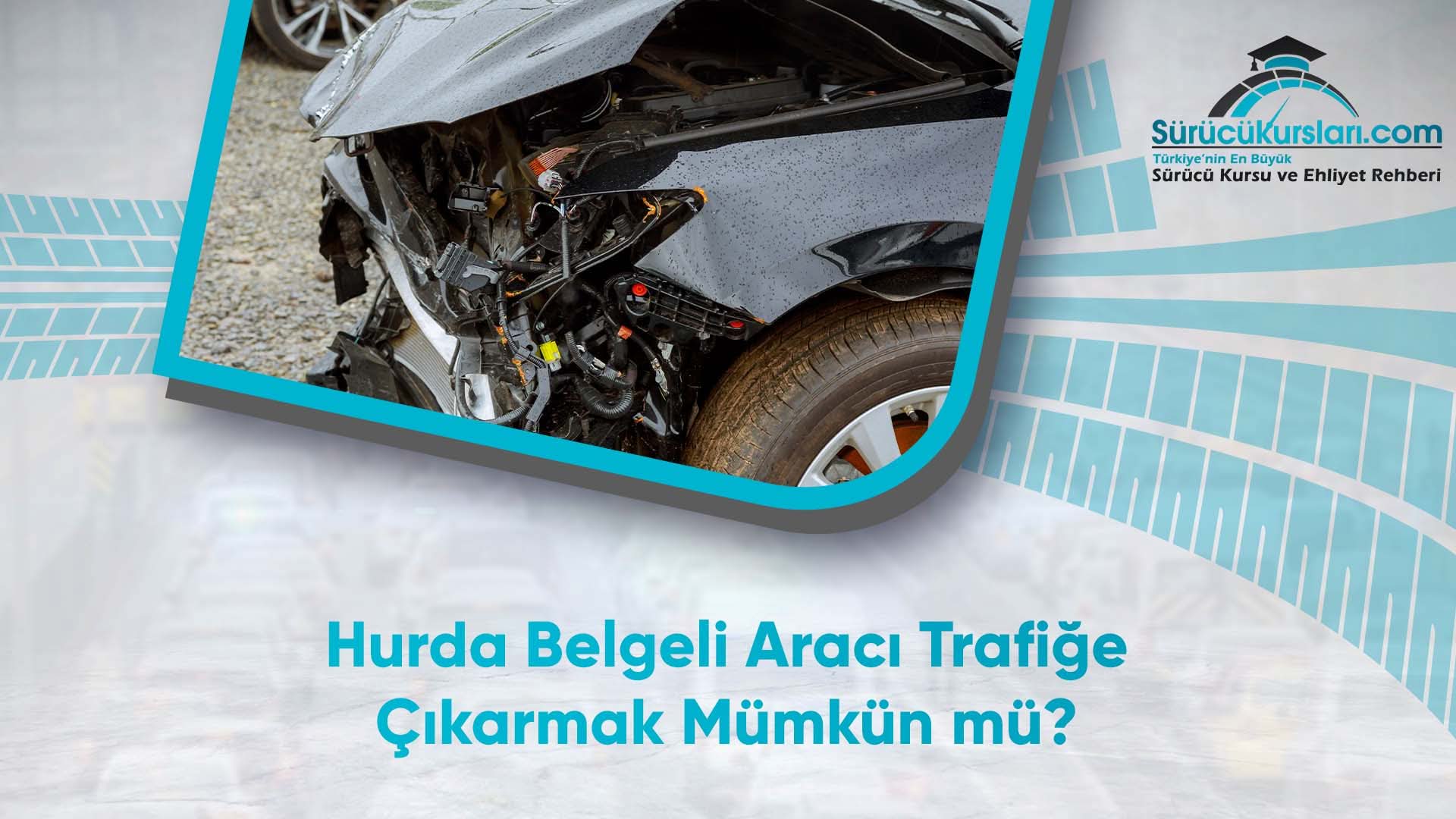 Hurda Belgeli Aracı Trafiğe Çıkarmak Mümkün mü