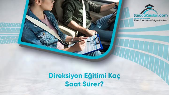 Direksiyon Eğitimi Kaç Saat Sürer