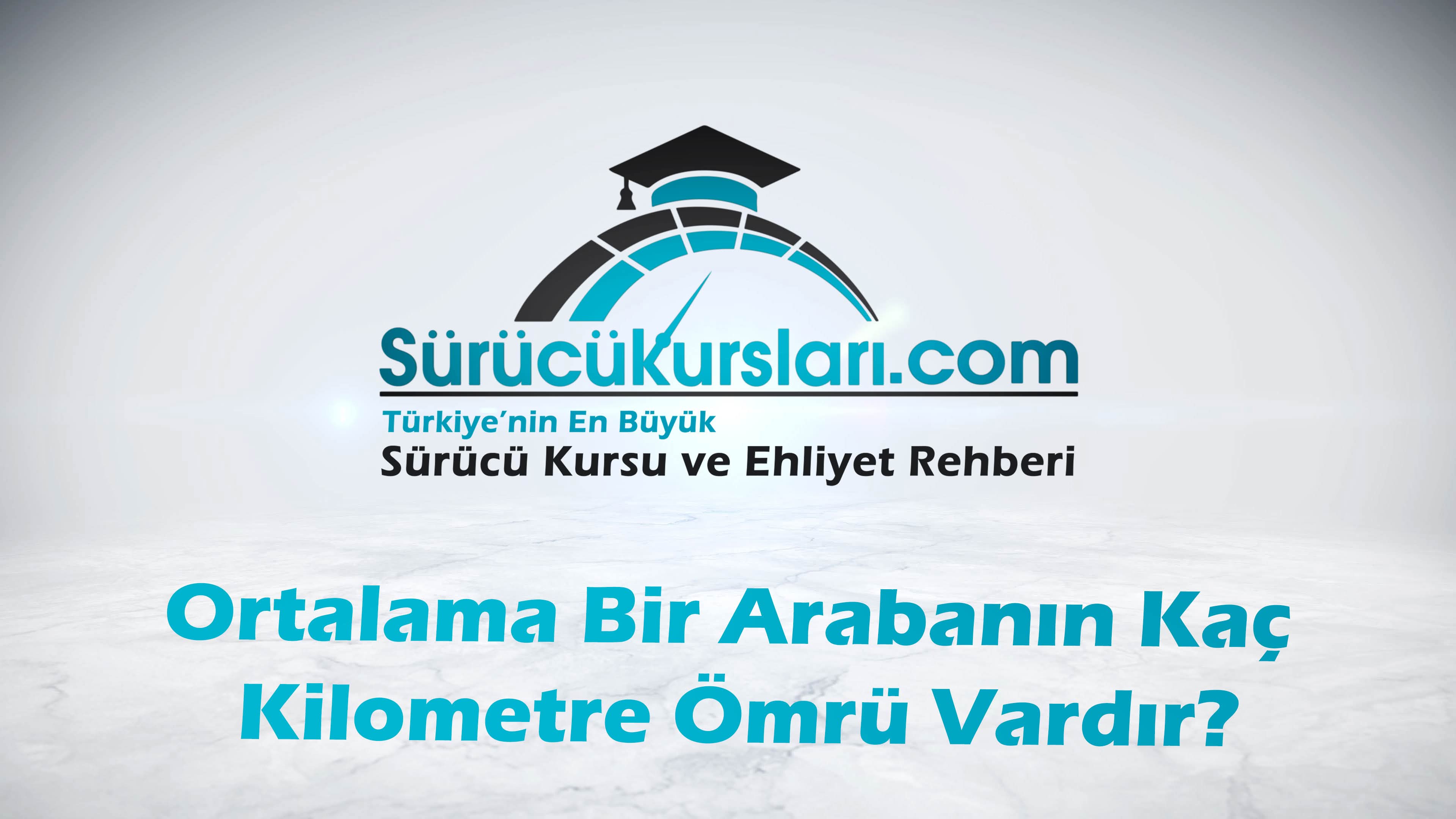 Ortalama Bir Arabanın Kaç Kilometre Ömrü Vardır