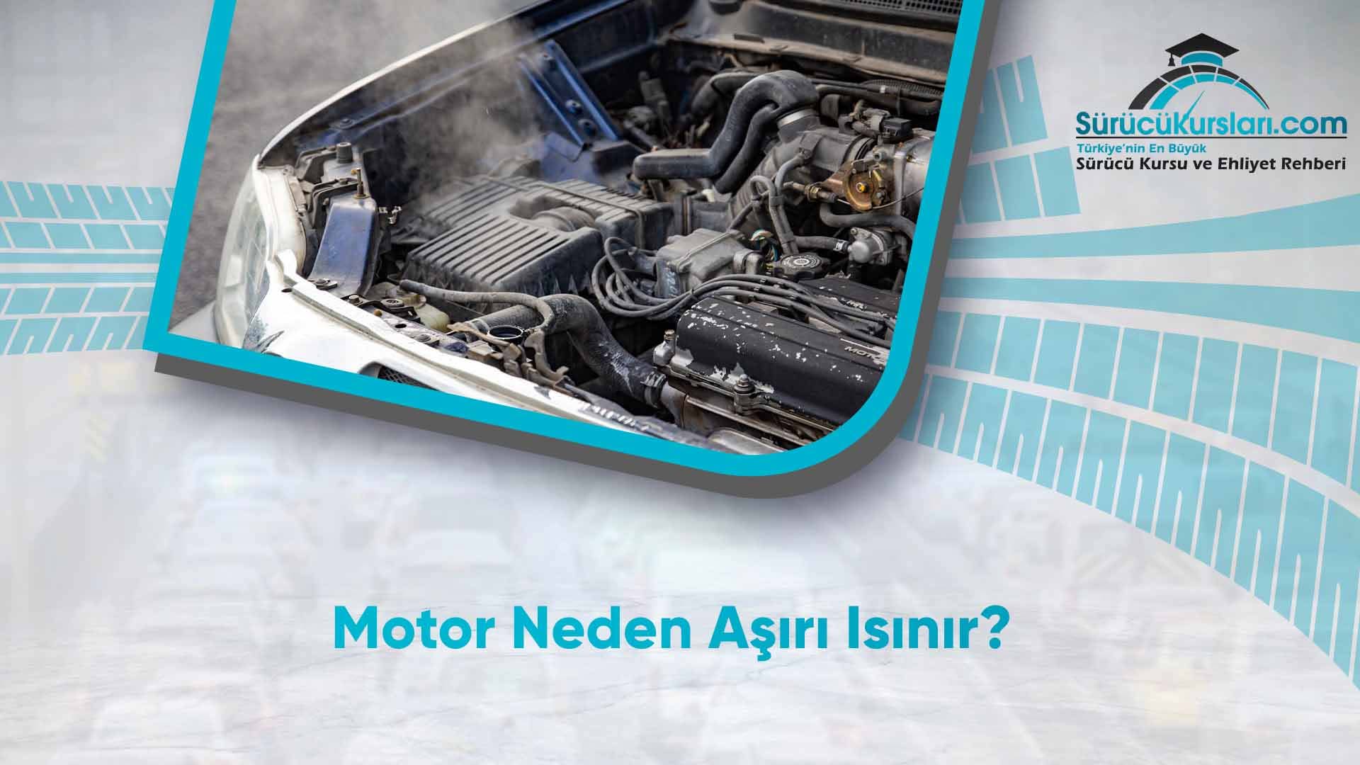 Motor Neden Aşırı Isınır