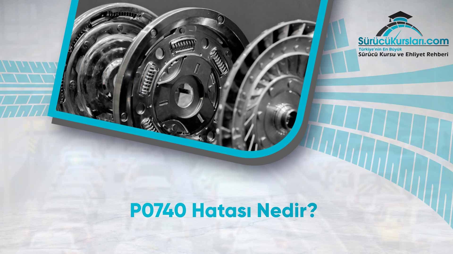 P0740 Hatası Nedir