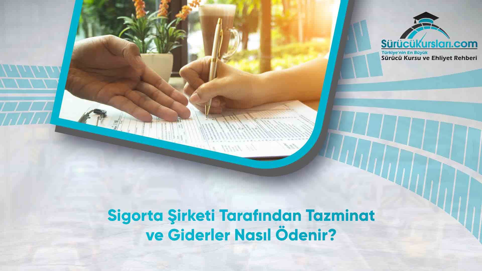 Sigorta Şirketi Tarafından Tazminat ve Giderler Nasıl Ödenir