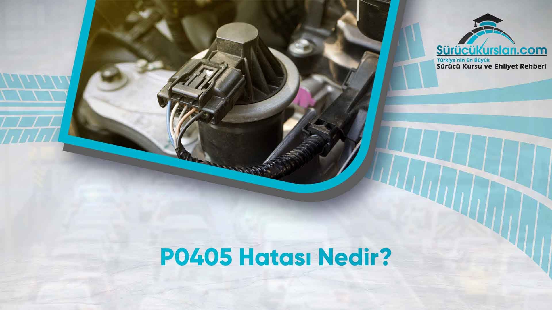 P0405 Hatası Nedir
