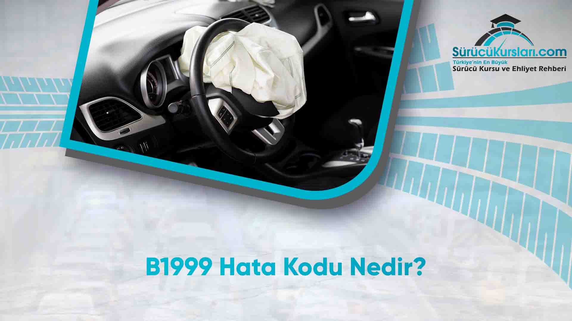 B1999 Hata Kodu Nedir