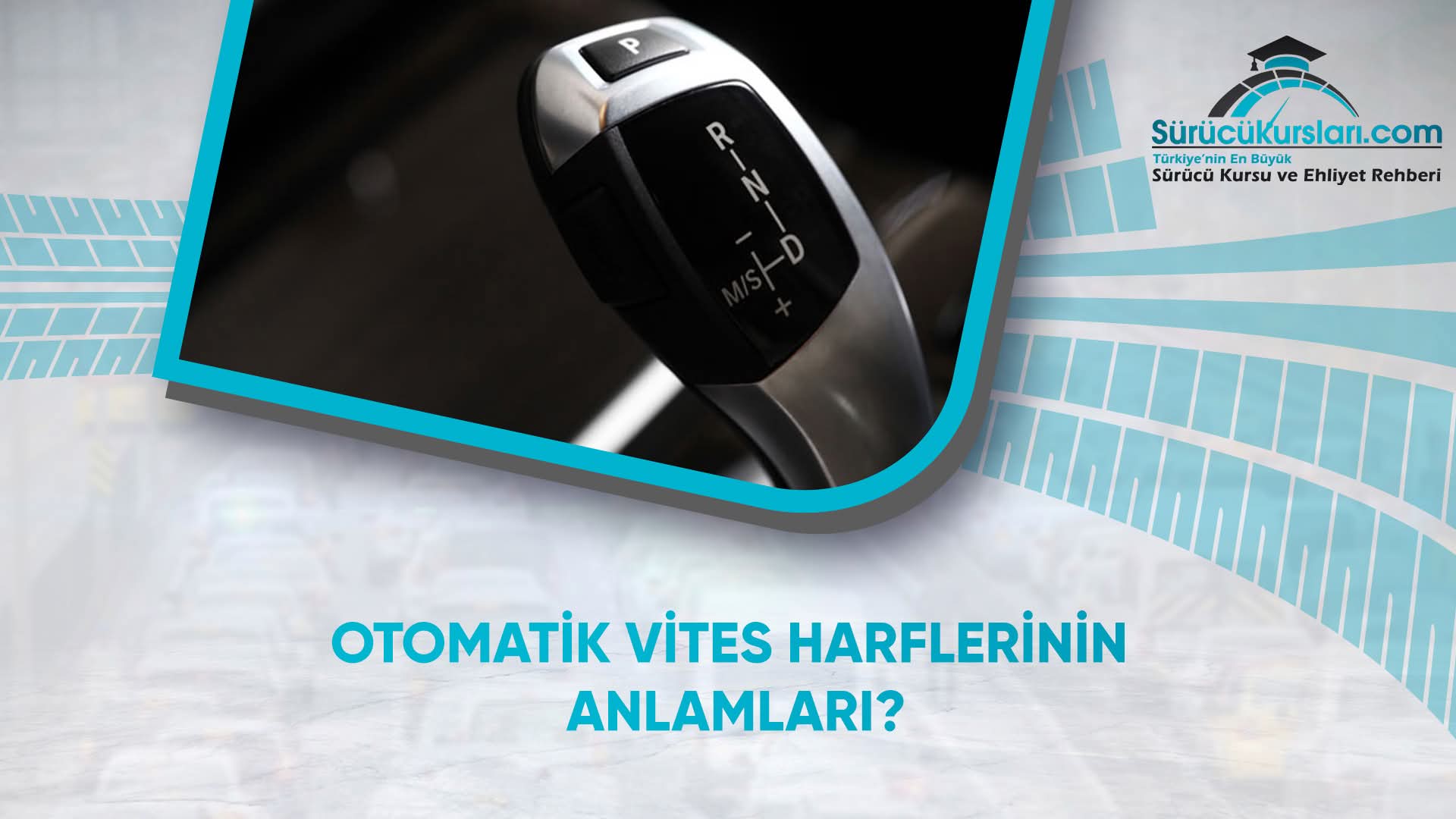 Otomatik Vites Harflerinin Anlamları