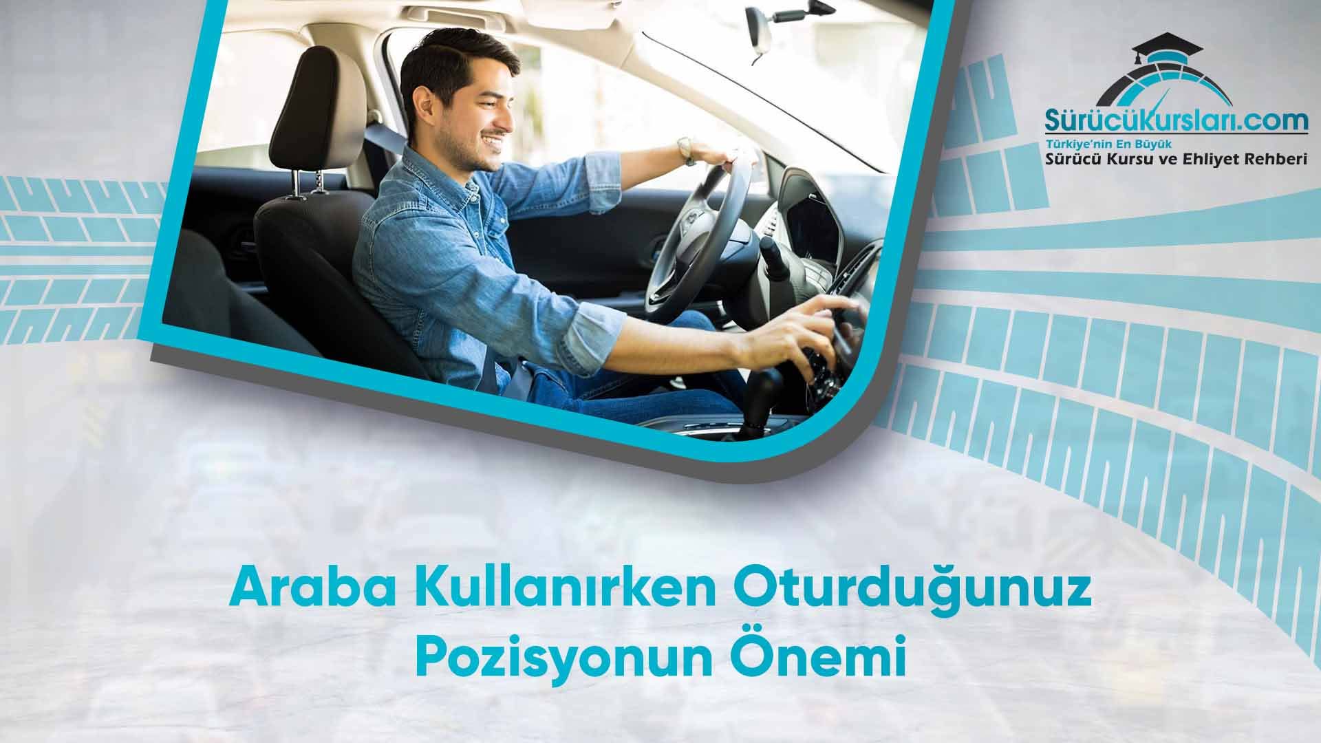 Araba Kullanırken Oturduğunuz Pozisyonun Önemi