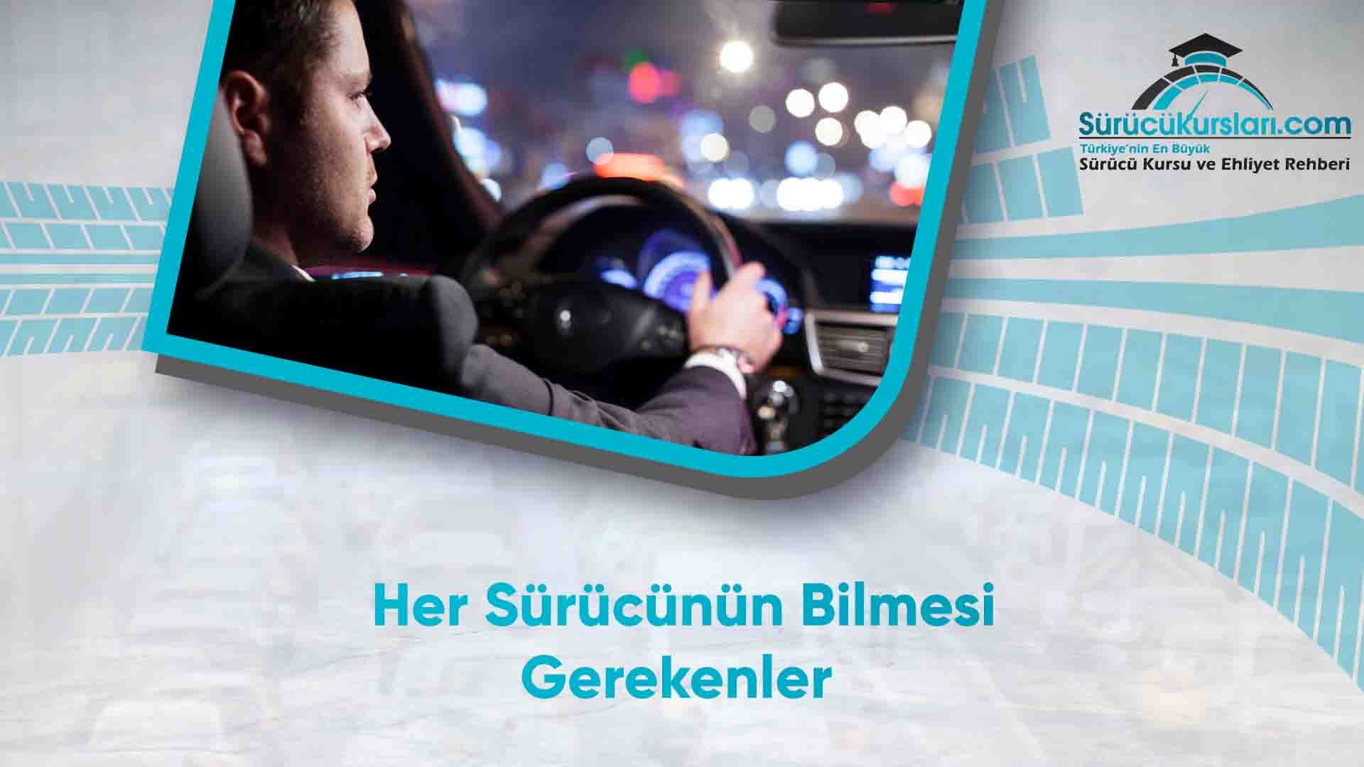 Her Sürücünün Bilmesi Gerekenler