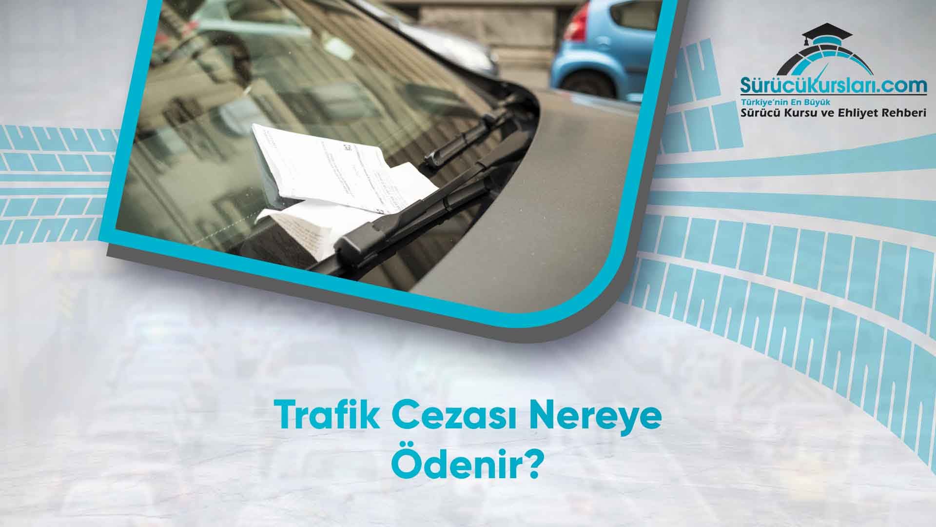Trafik Cezası Nereye Ödenir