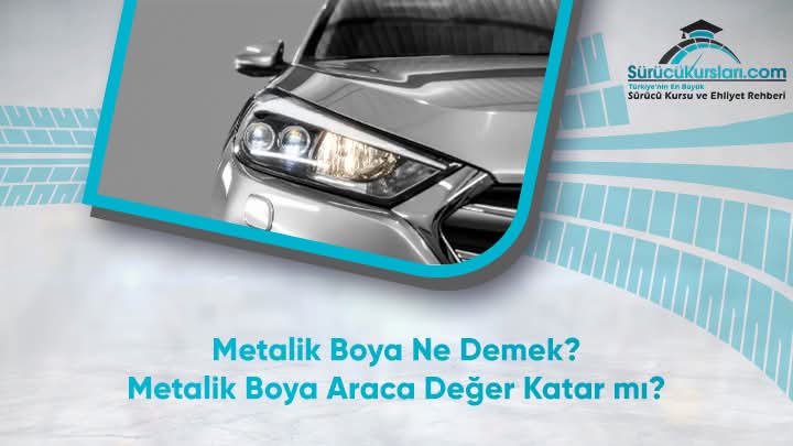 Metalik Boya Ne Demek? Metalik Boya Araca Değer Katar mı