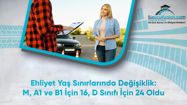 Ehliyet Yaş Sınırlarında Değişiklik: M, A1 ve B1 İçin 16, D Sınıfı İçin 24 Oldu