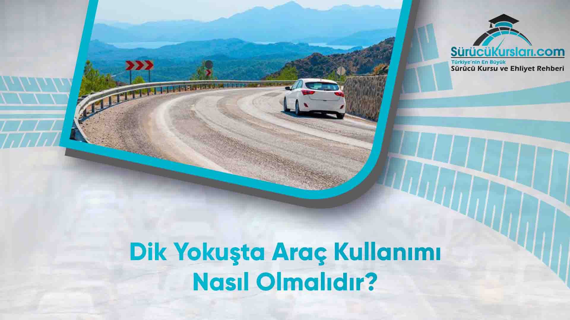 Dik Yokuşta Araç Kullanımı Nasıl Olmalıdır