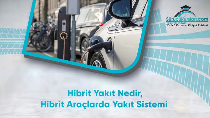 Hibrit Yakıt Nedir, Hibrit Araçlarda Yakıt Sistemi