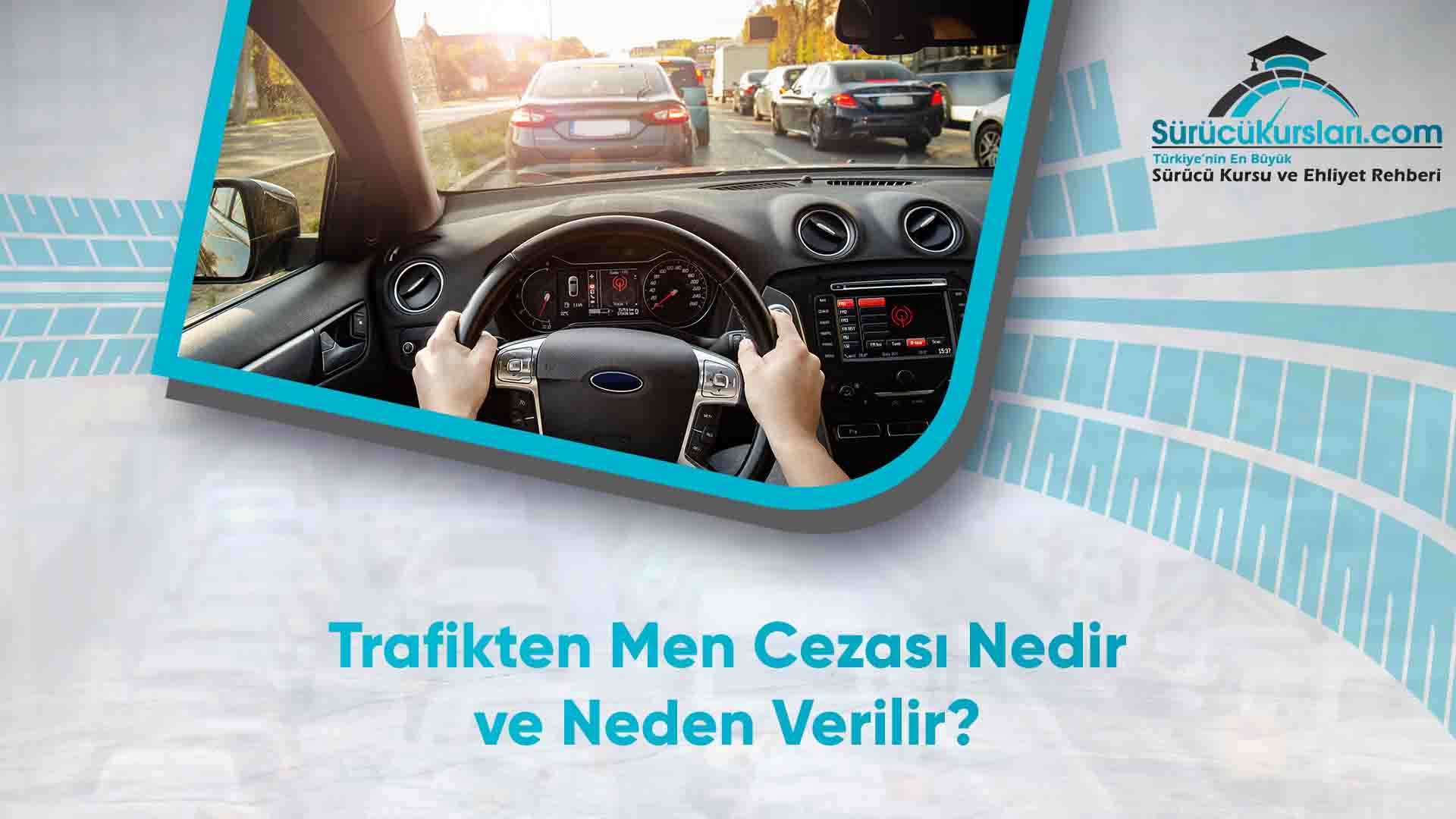 Trafikten Men Cezası Nedir ve Neden Verilir