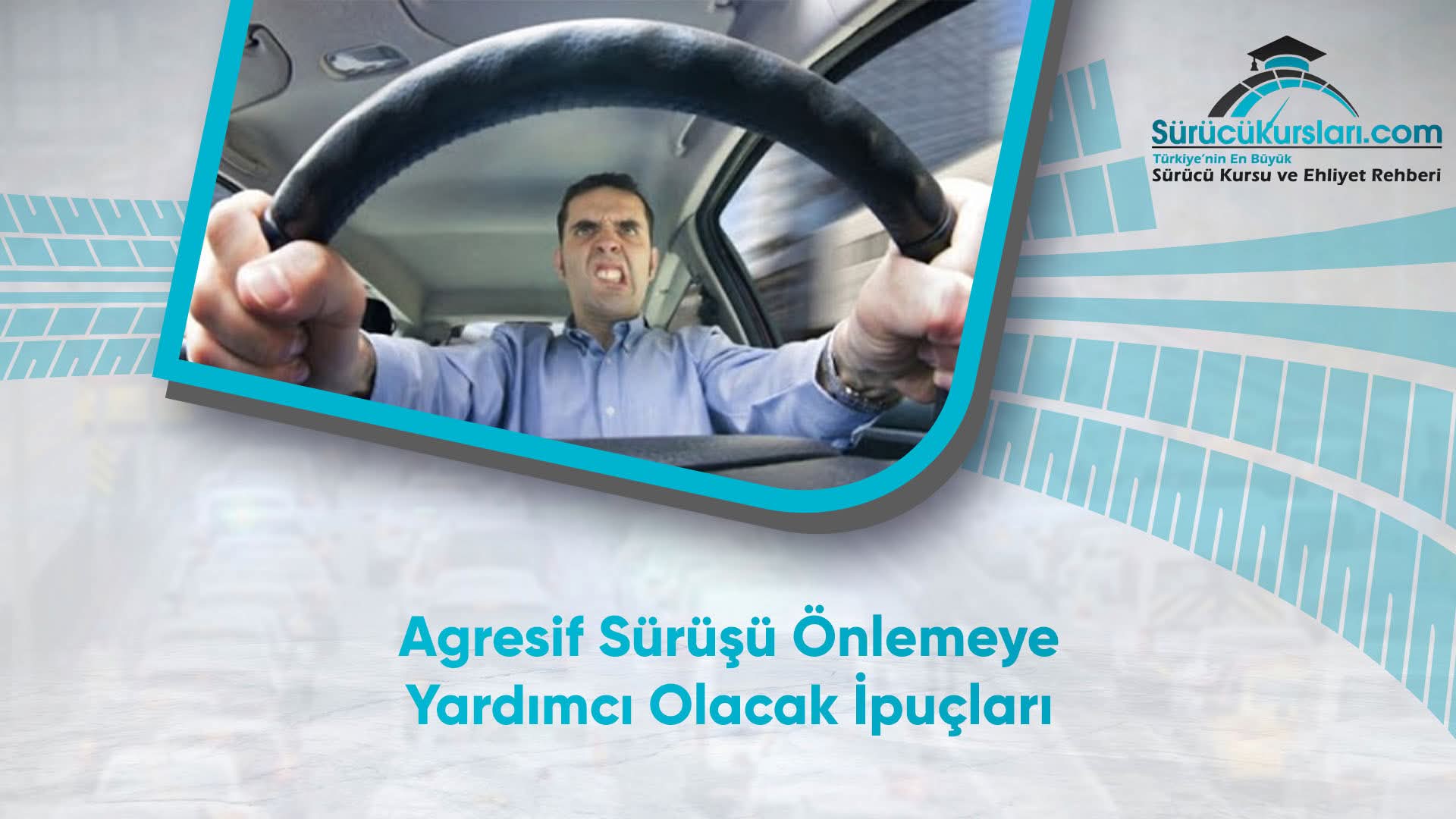 Agresif Sürüşü Önlemeye Yardımcı Olacak İpuçları