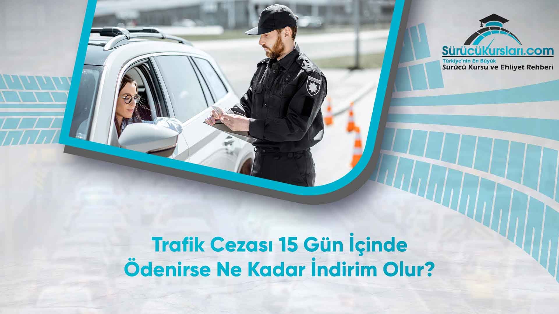 Trafik Cezası 15 Gün İçinde Ödenirse Ne Kadar İndirim Olur