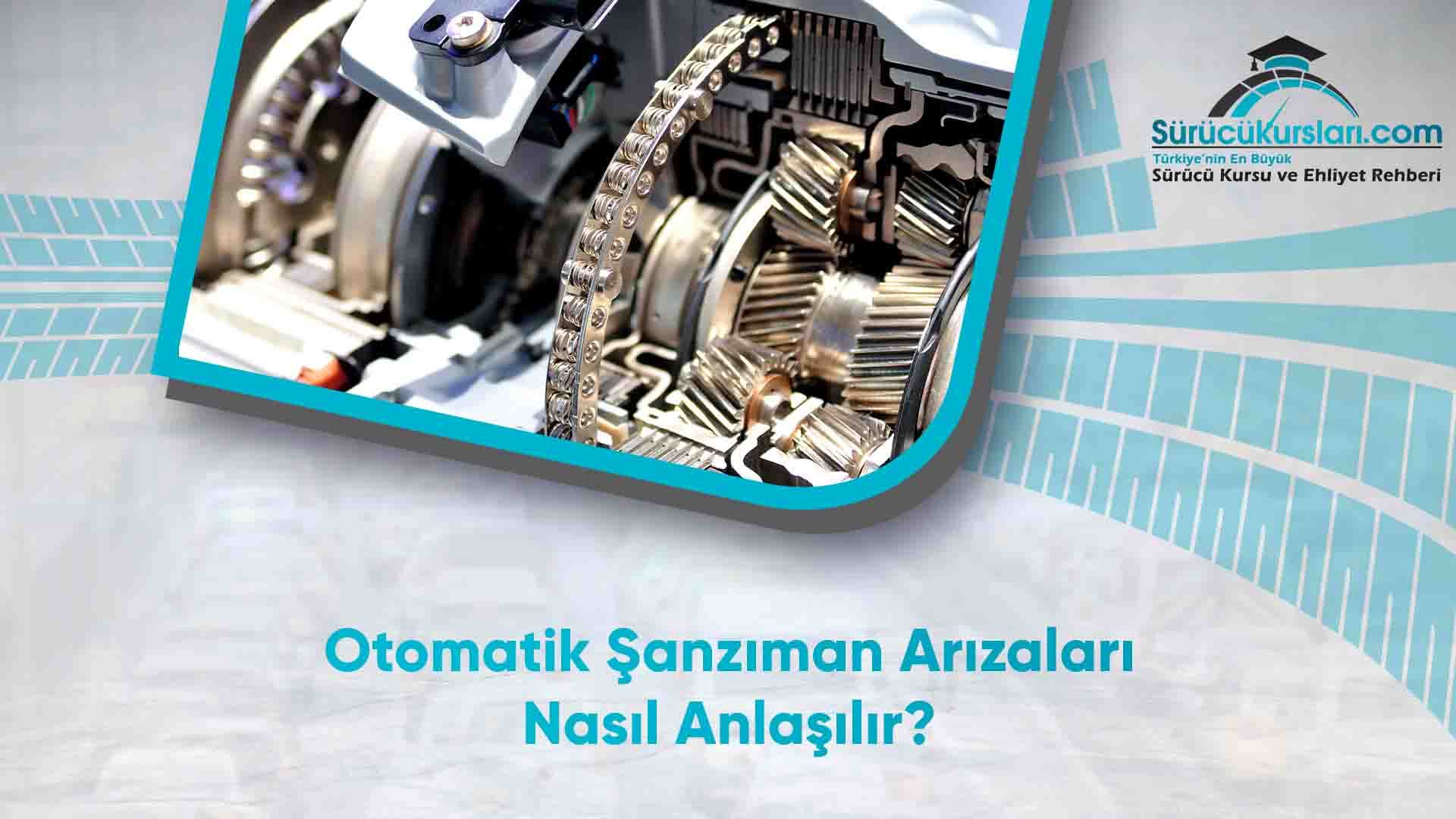 Otomatik Şanzıman Arızaları Nasıl Anlaşılır