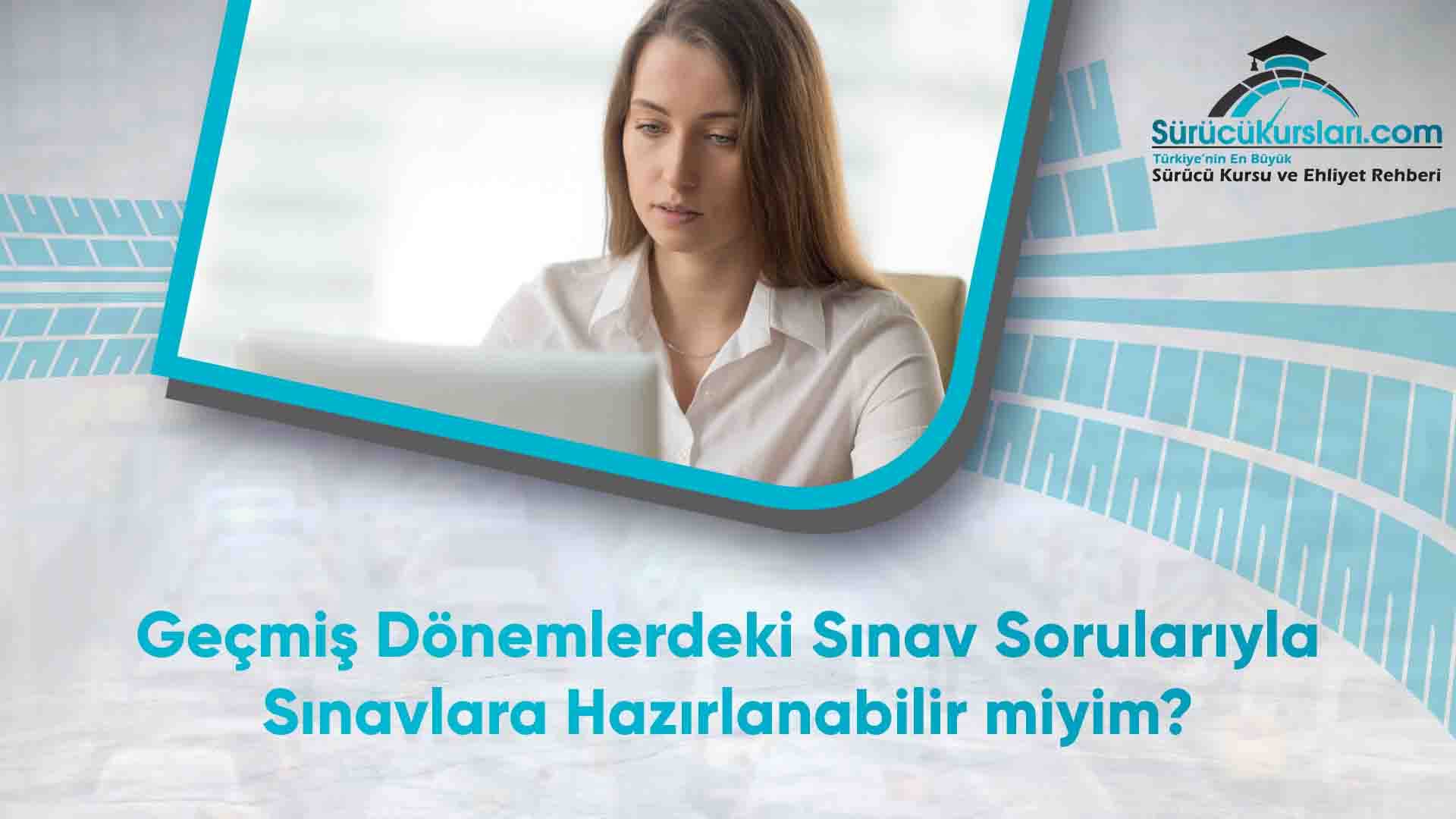 Geçmiş Dönemlerdeki Sınav Sorularıyla Sınavlara Hazırlanabilir miyim