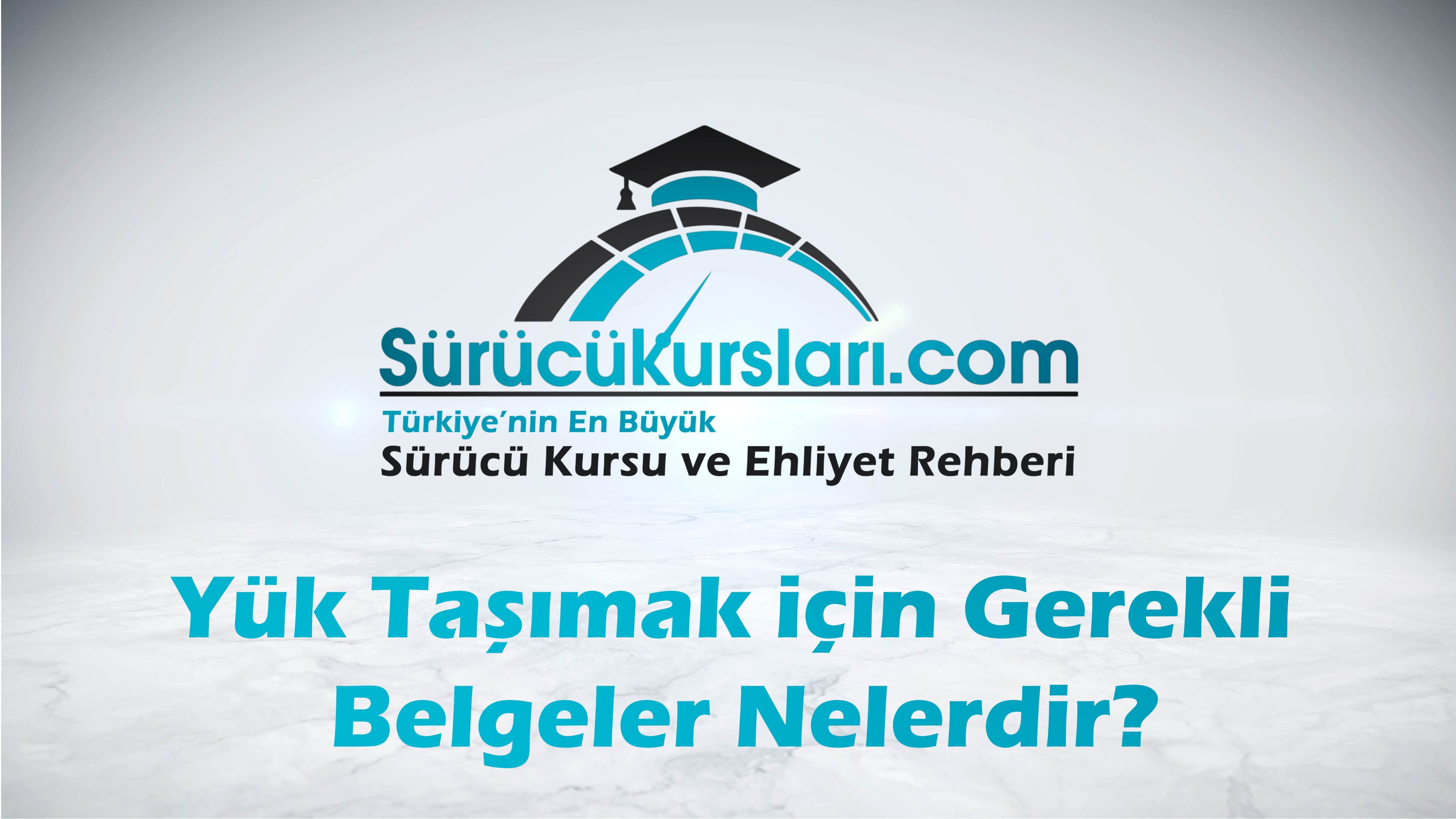 Yük Taşımak için Gerekli Belgeler Nelerdir