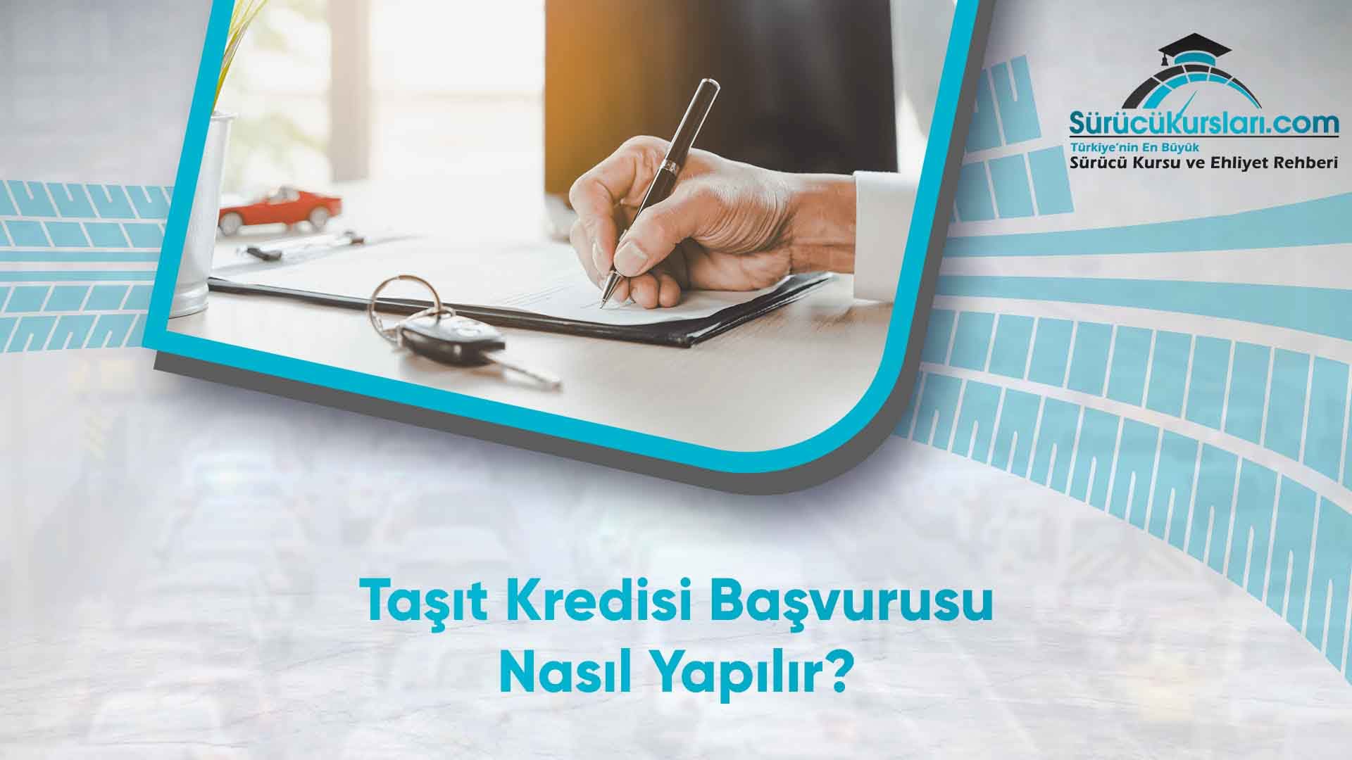 Taşıt Kredisi Başvurusu Nasıl Yapılır