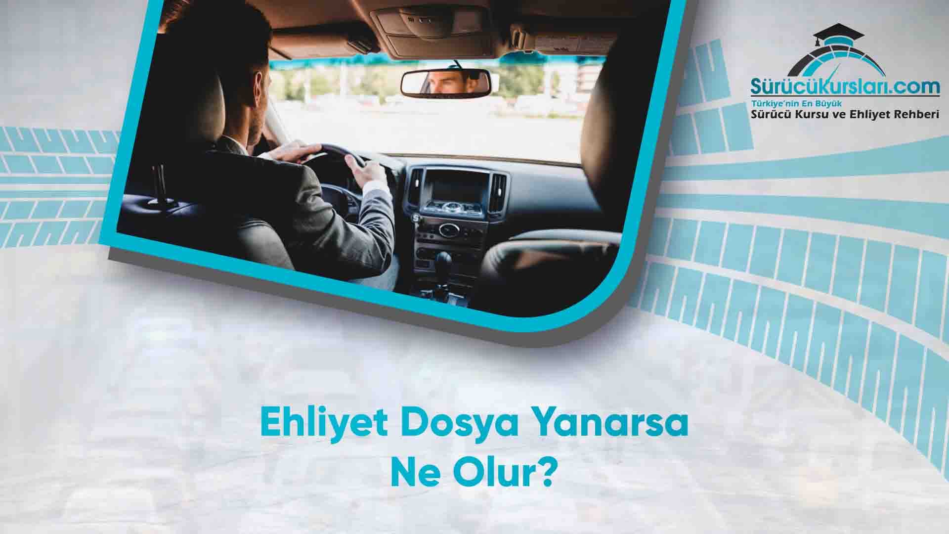 Ehliyet Dosya Yanarsa Ne Olur