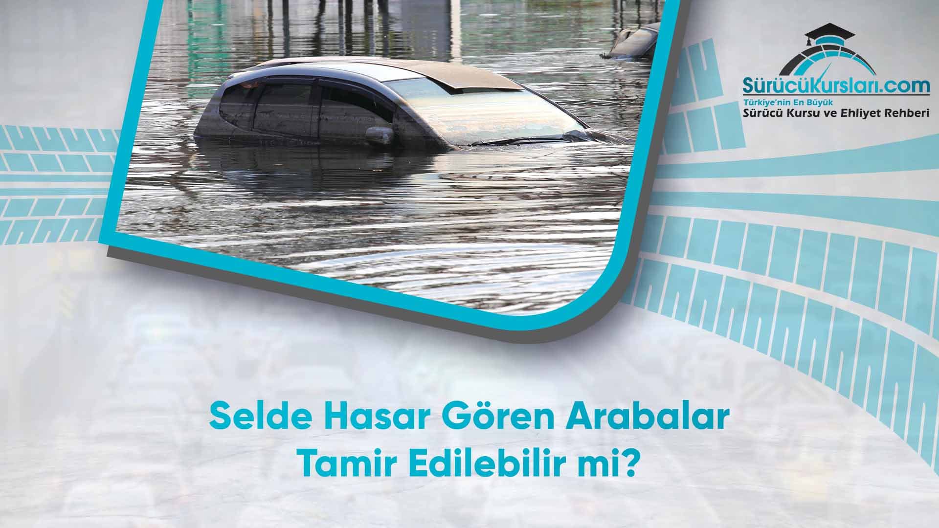 Selde Hasar Gören Arabalar Tamir Edilebilir mi