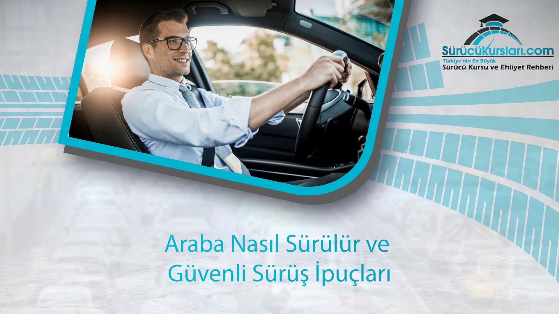 Araba Nasıl Sürülür ve Güvenli Sürüş İpuçları