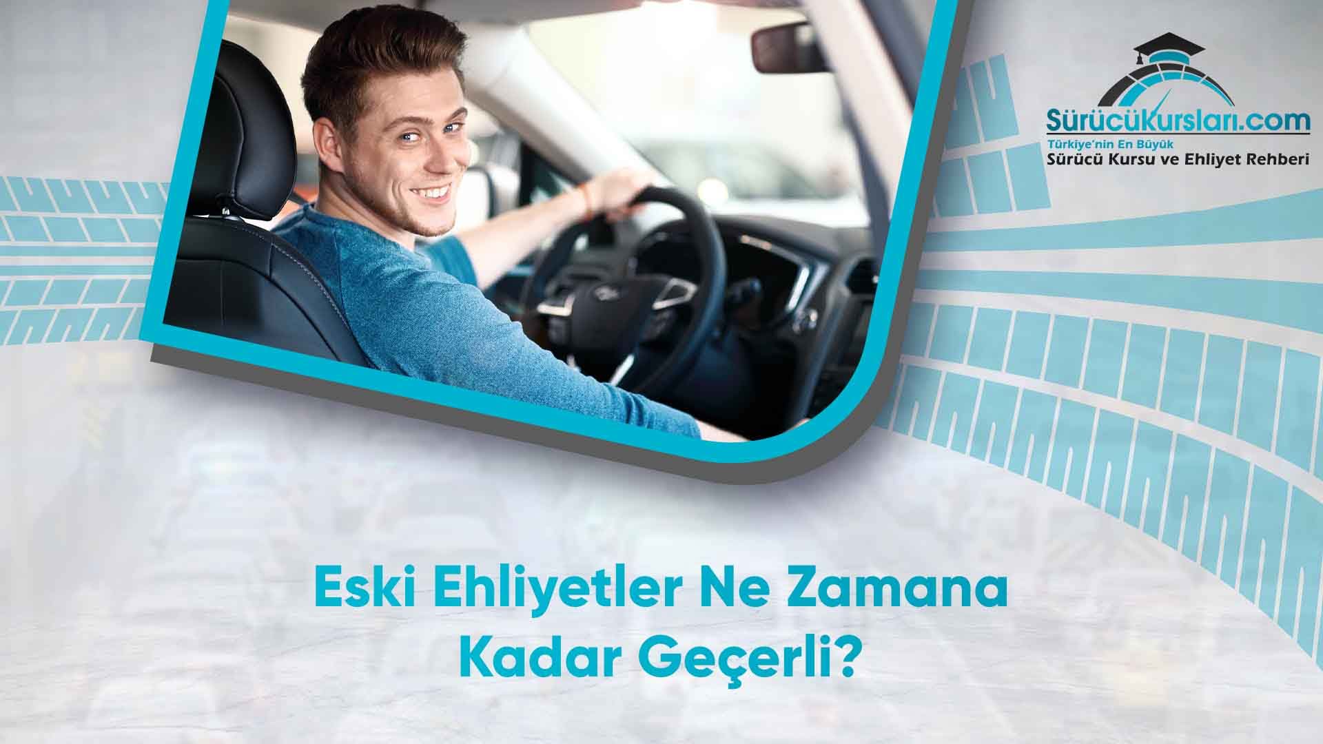 Eski Ehliyetler Ne Zamana Kadar Geçerli