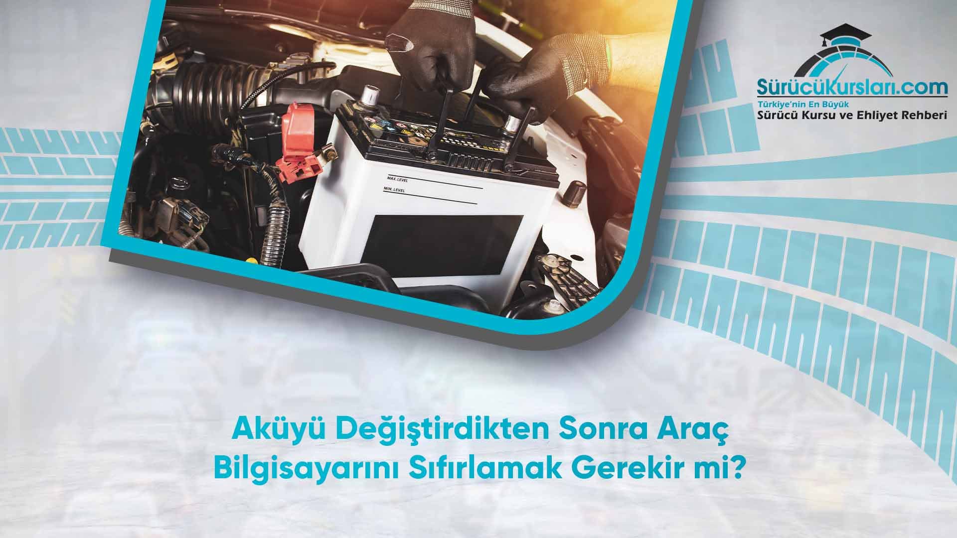 Aküyü Değiştirdikten Sonra Araç Bilgisayarını Sıfırlamak Gerekir mi