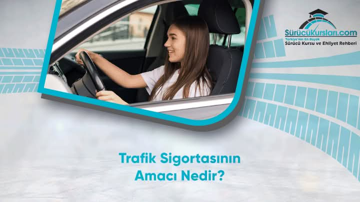 Trafik Sigortasının Amacı Nedir