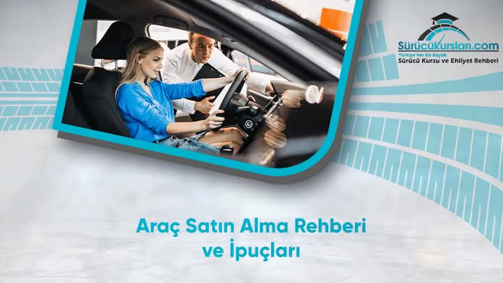 Araç Satın Alma Rehberi ve İpuçları