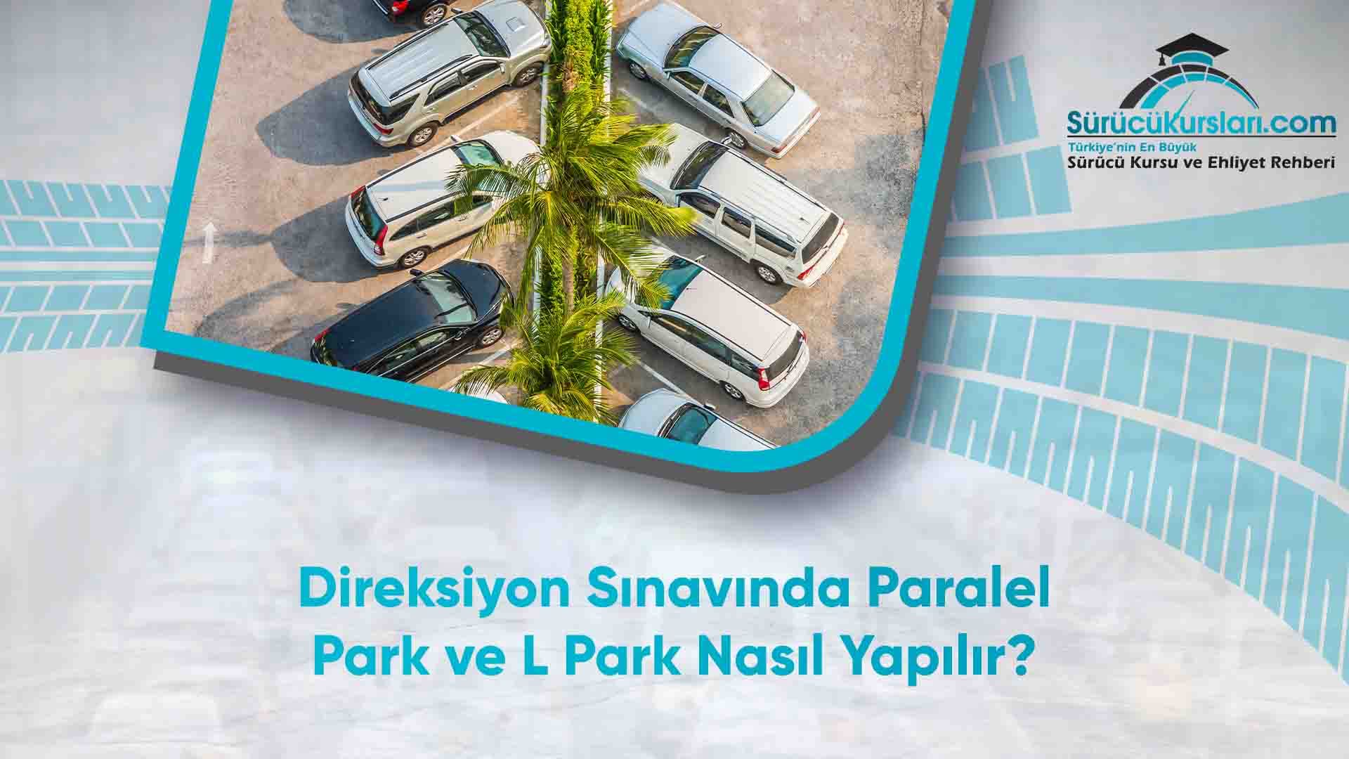 Direksiyon Sınavında Paralel Park ve L Park Nasıl Yapılır