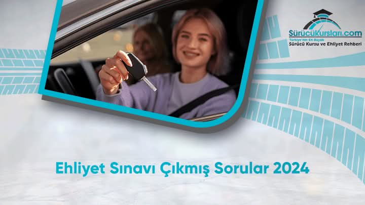 Ehliyet Sınavı Çıkmış Sorular 2024