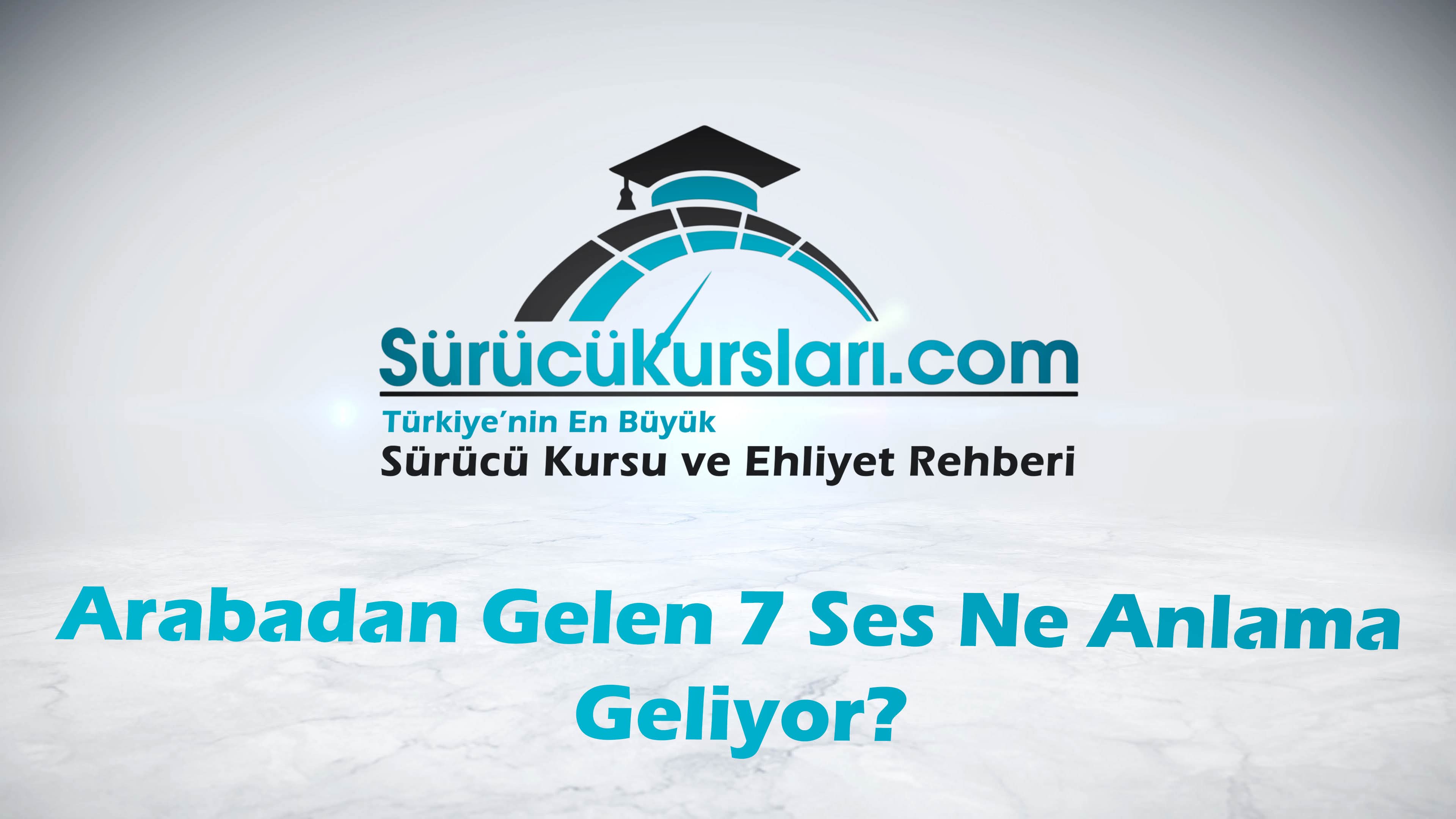 Arabadan Gelen 7 Ses Ne Anlama Geliyor