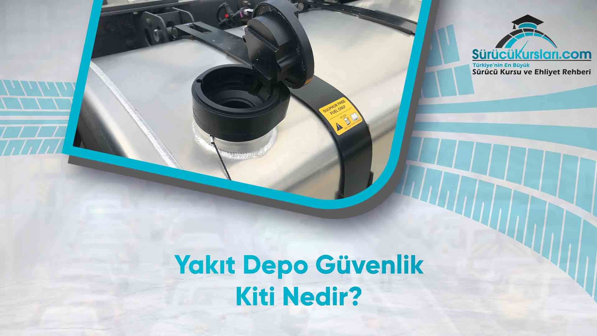Yakıt Depo Güvenlik Kiti Nedir