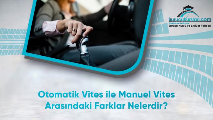 Otomatik Vites ile Manuel Vites Arasındaki Farklar Nelerdir