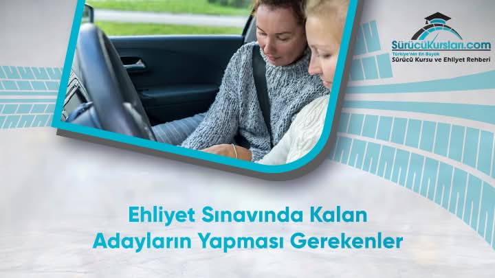 Ehliyet Sınavında Kalan Adayların Yapması Gerekenler