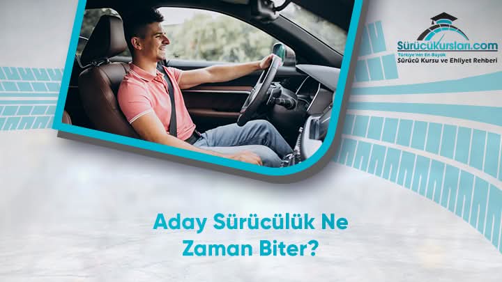 Aday Sürücülük Ne Zaman Biter