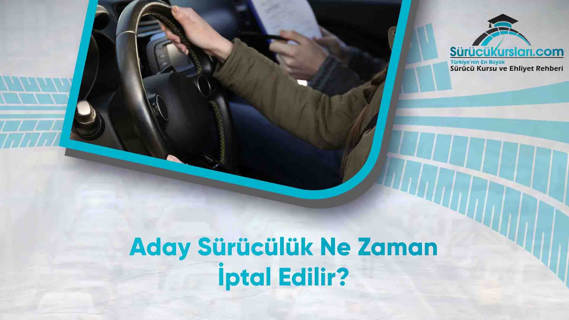 Aday Sürücülük Ne Zaman İptal Edilir