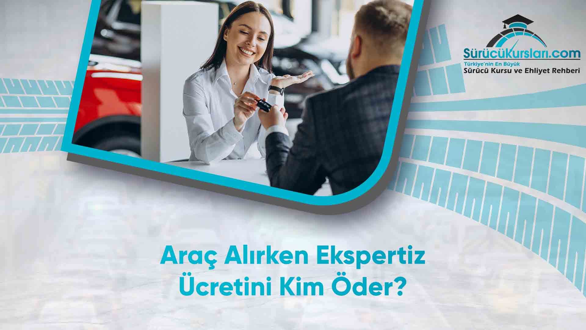Araç Alırken Ekspertiz Ücretini Kim Öder