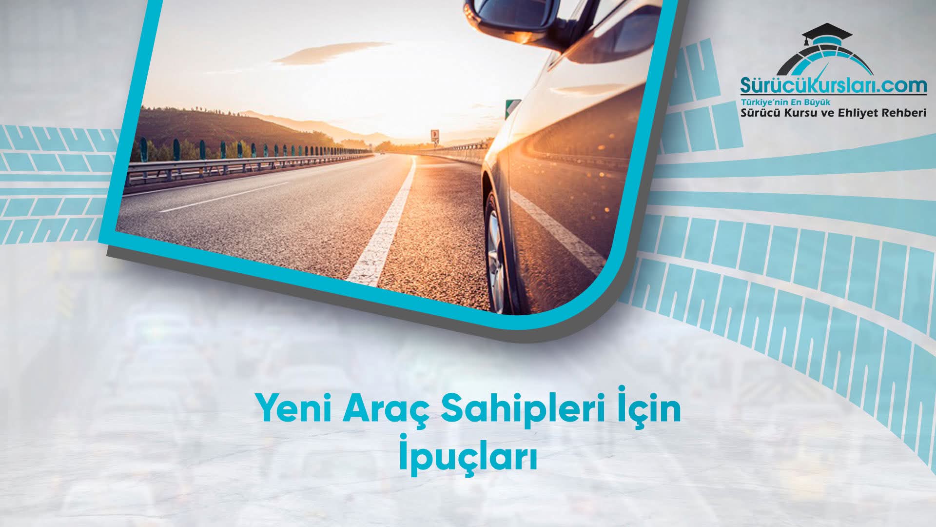 Yeni Araç Sahipleri İçin İpuçları