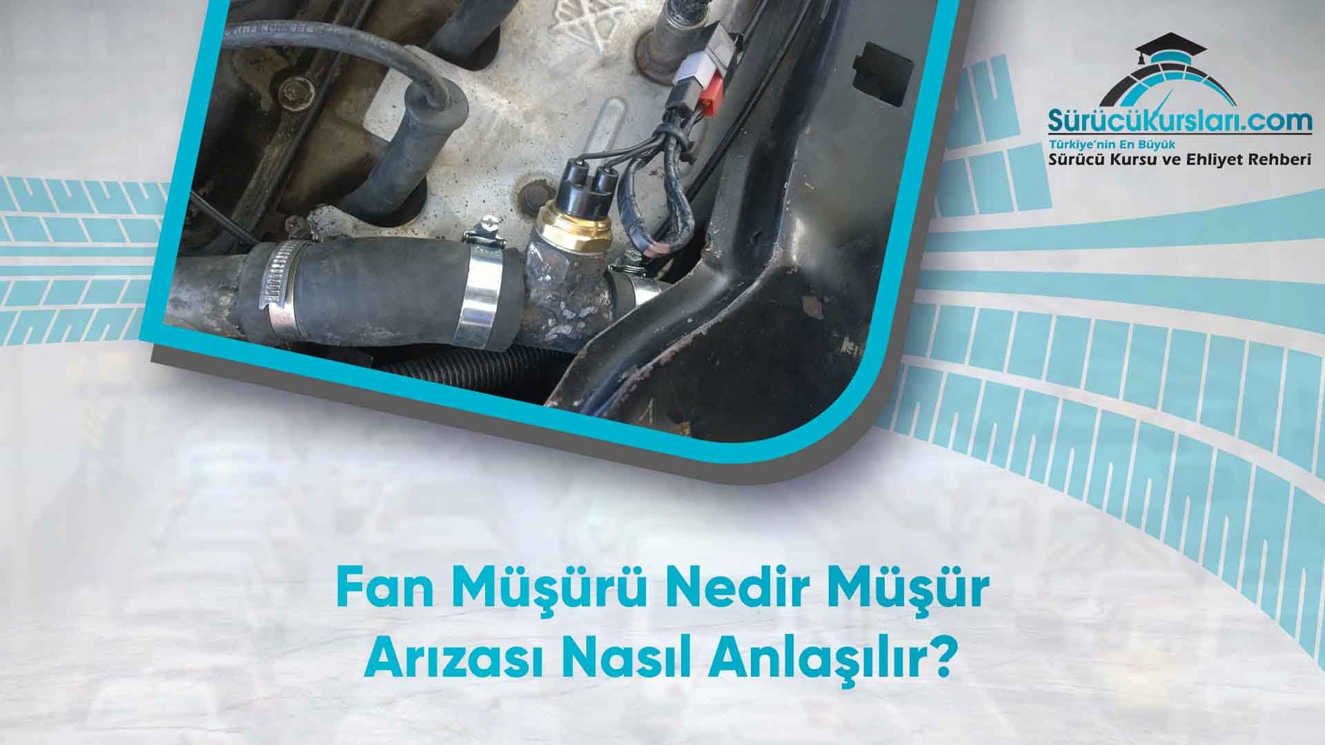 Fan Müşürü Nedir? Müşür Arızası Nasıl Anlaşılır