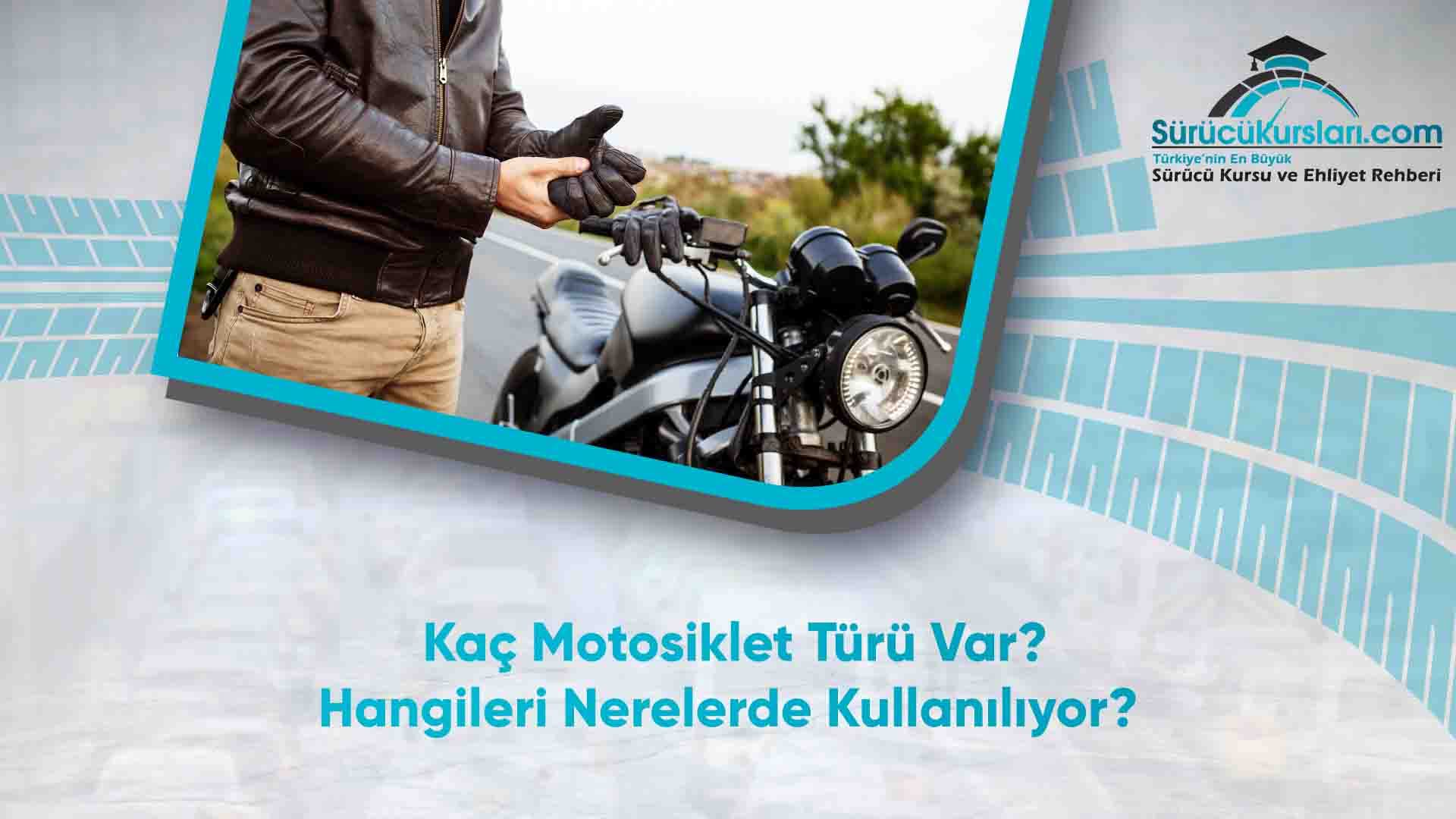 Kaç Motosiklet Türü Var? Hangileri Nerelerde Kullanılıyor