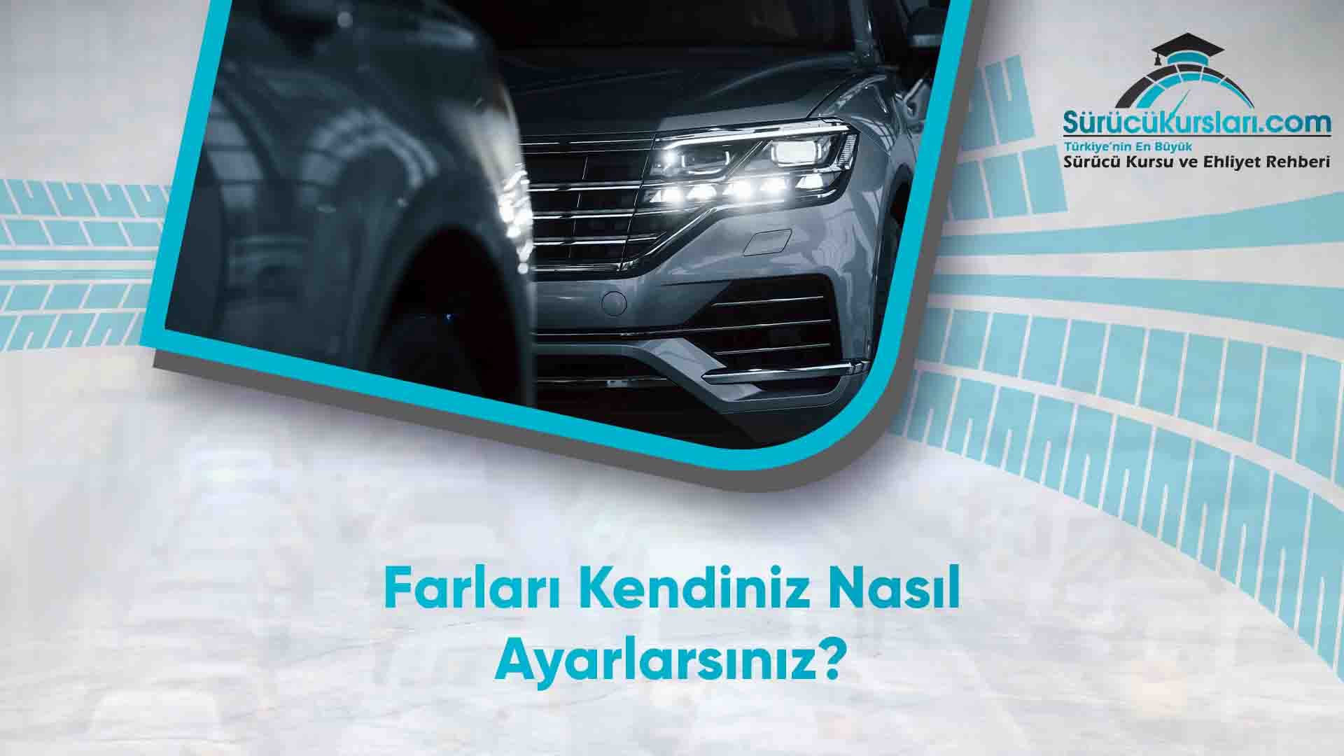 Farları Kendiniz Nasıl Ayarlarsınız