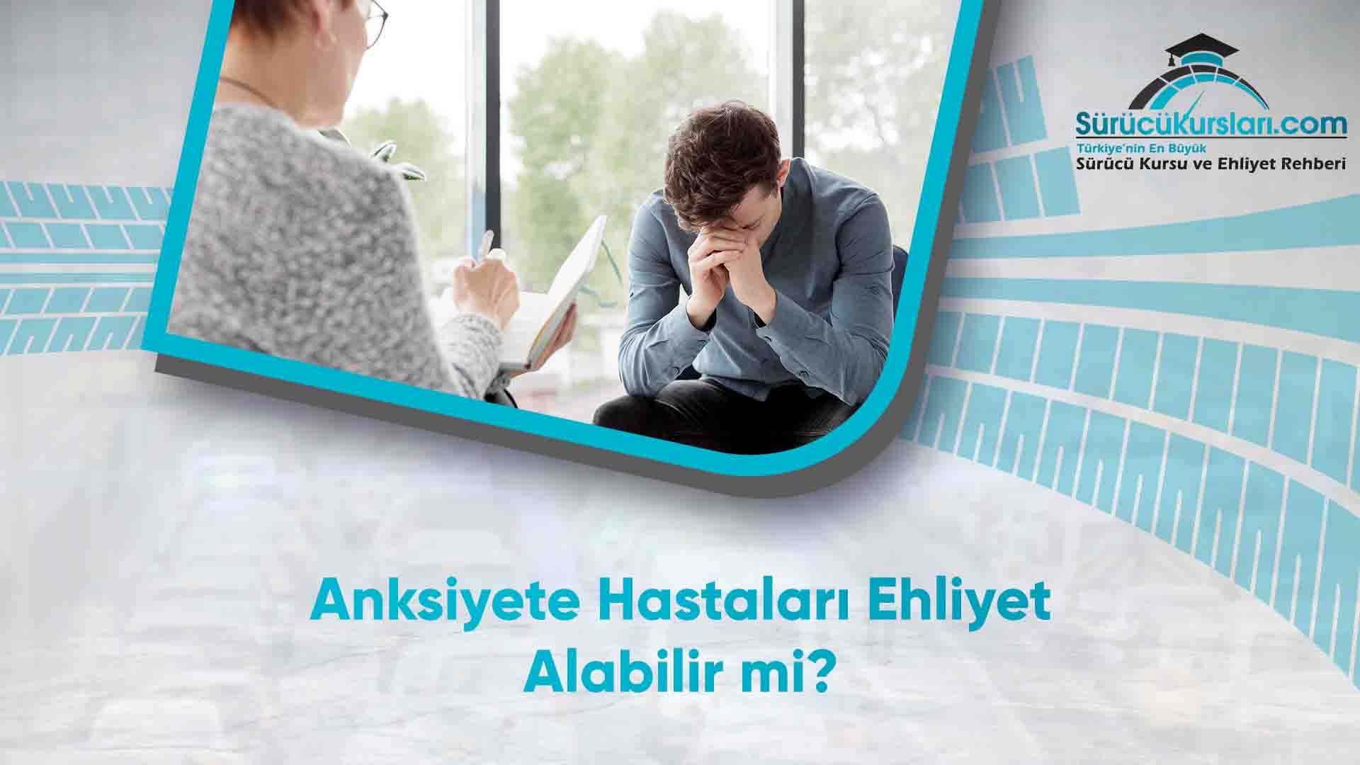Anksiyete Hastaları Ehliyet Alabilir mi